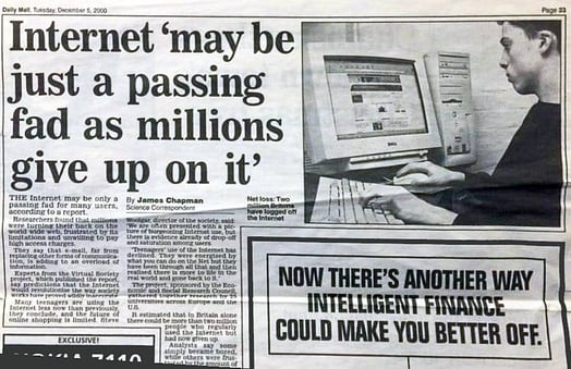 Internet 'may be just a passing fad as millions give up on it', December 2000 (A prediction ~8 years after the birth of the worldwide web in 1993. The same is being said about Bitcoin, 11 years after its birth.)